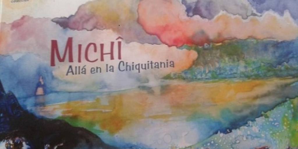 Michî, una historia para niños que buscar enseñar desde la cosmovisión ...